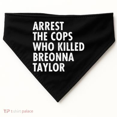 Arrest The Cops Who Killed Breonna Taylor BLM USA-Made Doggie Bandana