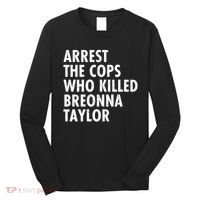 Arrest The Cops Who Killed Breonna Taylor BLM Long Sleeve Shirt thumb 0