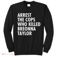Arrest The Cops Who Killed Breonna Taylor BLM Sweatshirt thumb 0