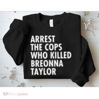 Arrest The Cops Who Killed Breonna Taylor BLM Sweatshirt thumb 2