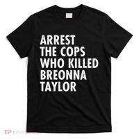 Arrest The Cops Who Killed Breonna Taylor BLM T-Shirt thumb 0