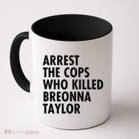 Arrest The Cops Who Killed Breonna Taylor BLM Coffee Mug thumb 0
