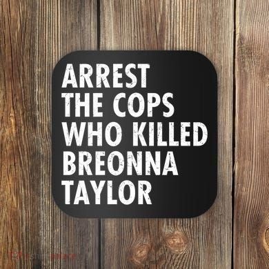 Arrest The Cops Who Killed Breonna Taylor BLM Coaster