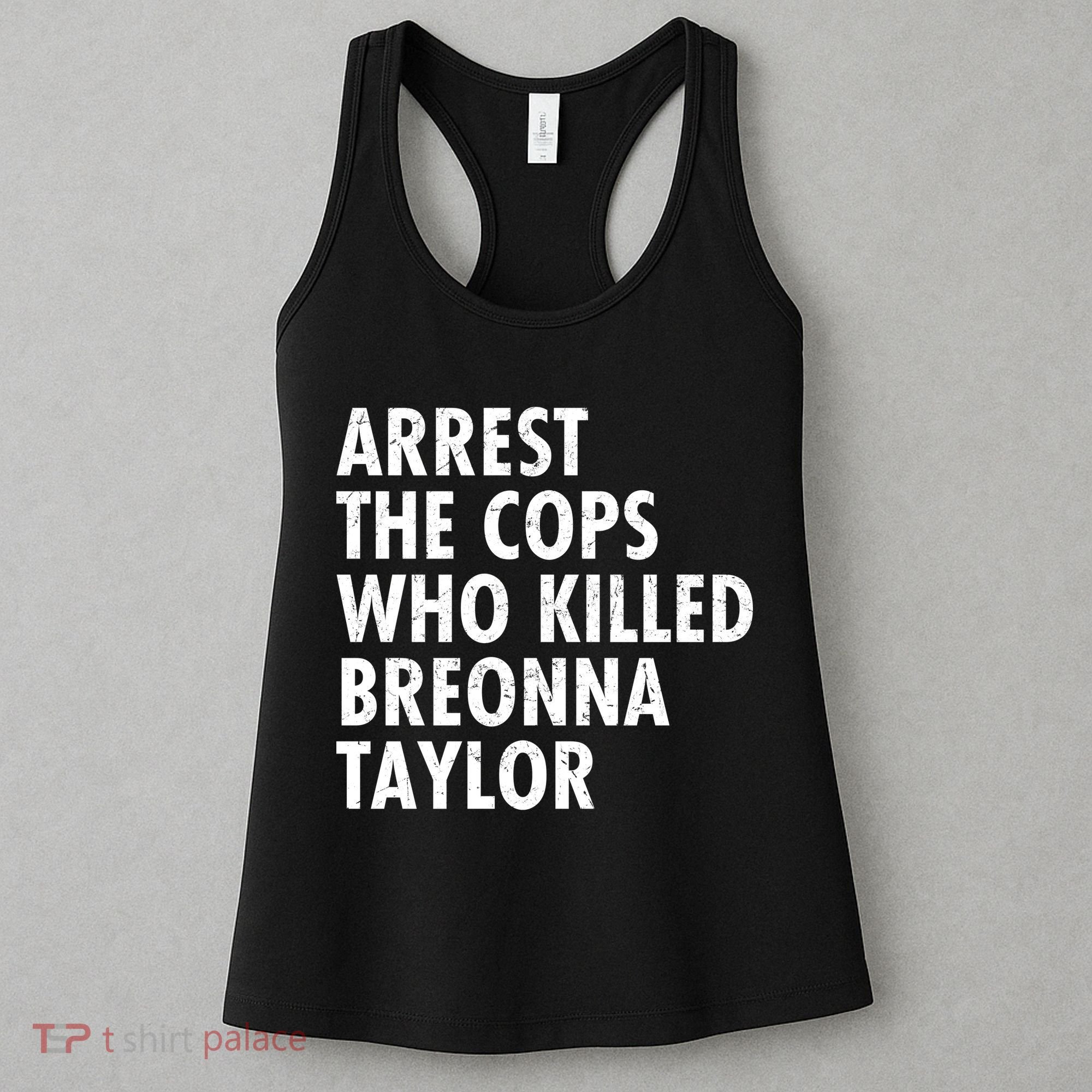 Arrest The Cops Who Killed Breonna Taylor BLM Women's Tank Top