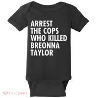 Arrest The Cops Who Killed Breonna Taylor BLM Baby Bodysuit thumb 0