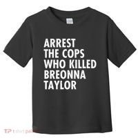 Arrest The Cops Who Killed Breonna Taylor BLM Toddler T-Shirt thumb 0