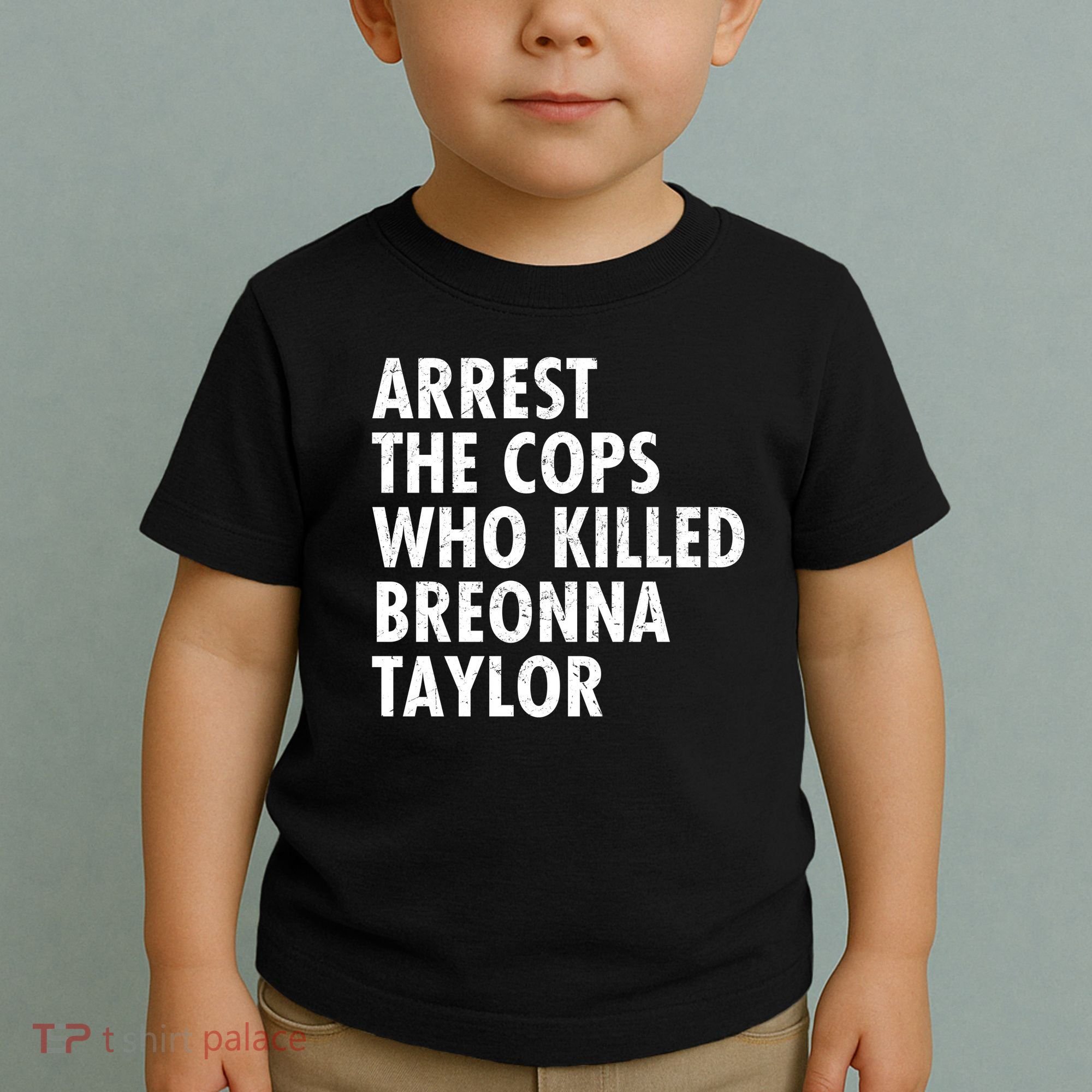 Arrest The Cops Who Killed Breonna Taylor BLM Toddler T-Shirt