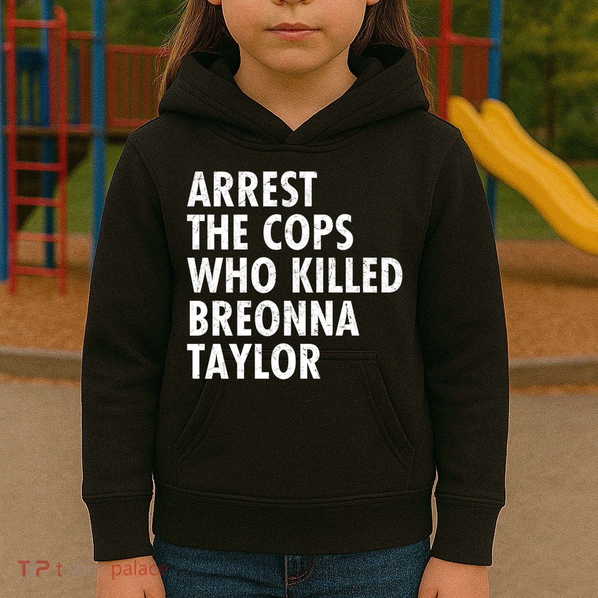 Arrest The Cops Who Killed Breonna Taylor BLM Kids Hoodie
