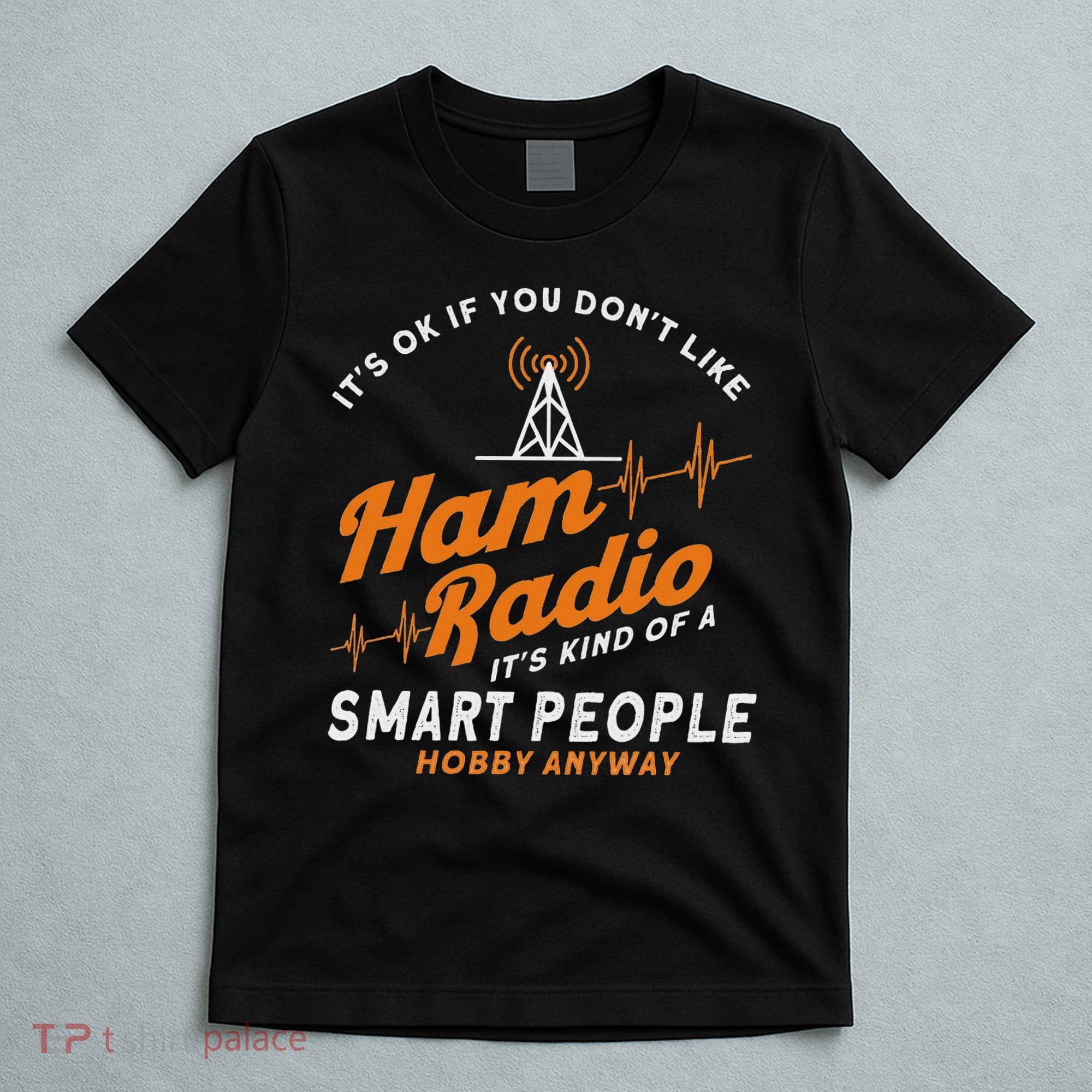 Amateur Radio Smart People Hobby Anyway Ham Radio T-Shirt