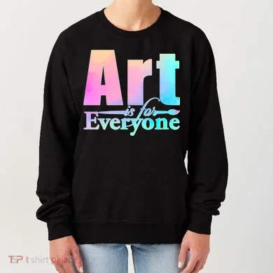 Art Is For Everyone Women's Sweatshirt