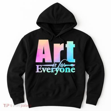 Art Is For Everyone Hoodie
