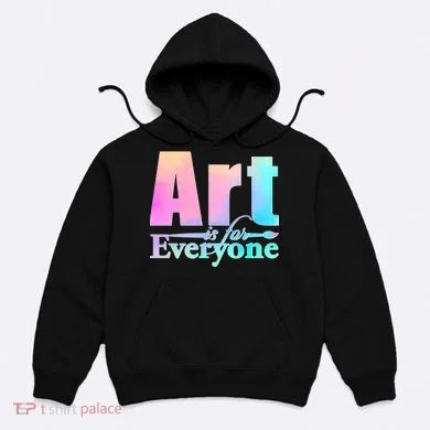 Art Is For Everyone Hoodie