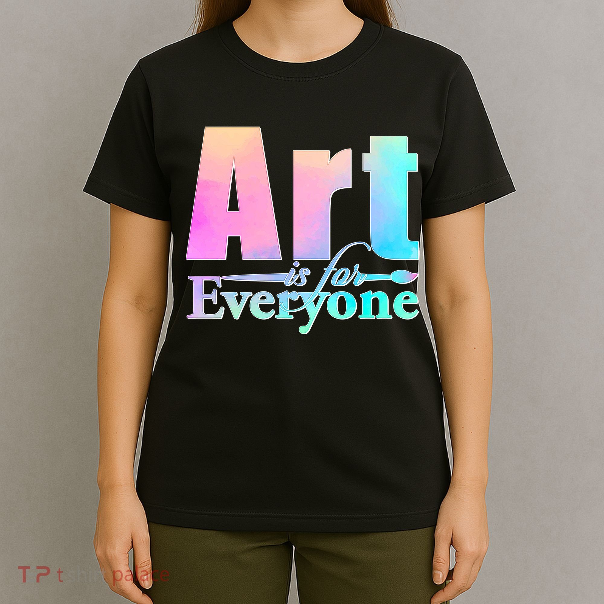 Art Is For Everyone T-Shirt