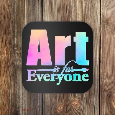 Art Is For Everyone Coaster
