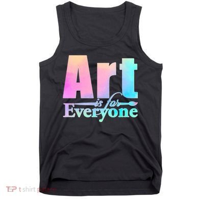 Art Is For Everyone Tank Top