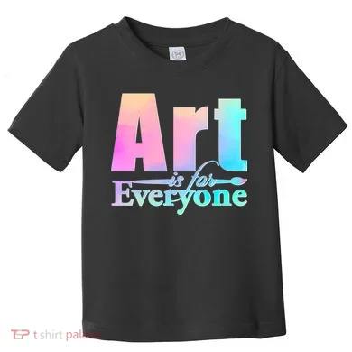 Art Is For Everyone Toddler T-Shirt