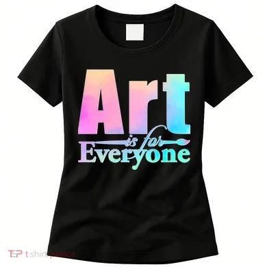 Art Is For Everyone Women's T-Shirt