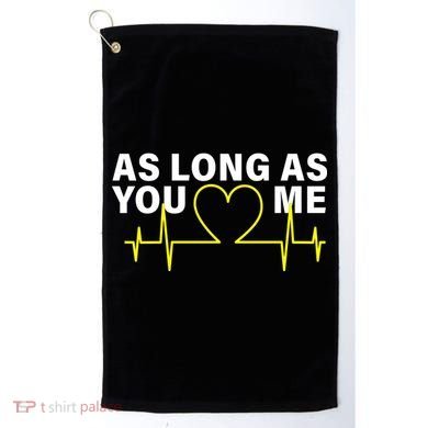 As Long As You Love Me Golf Towel