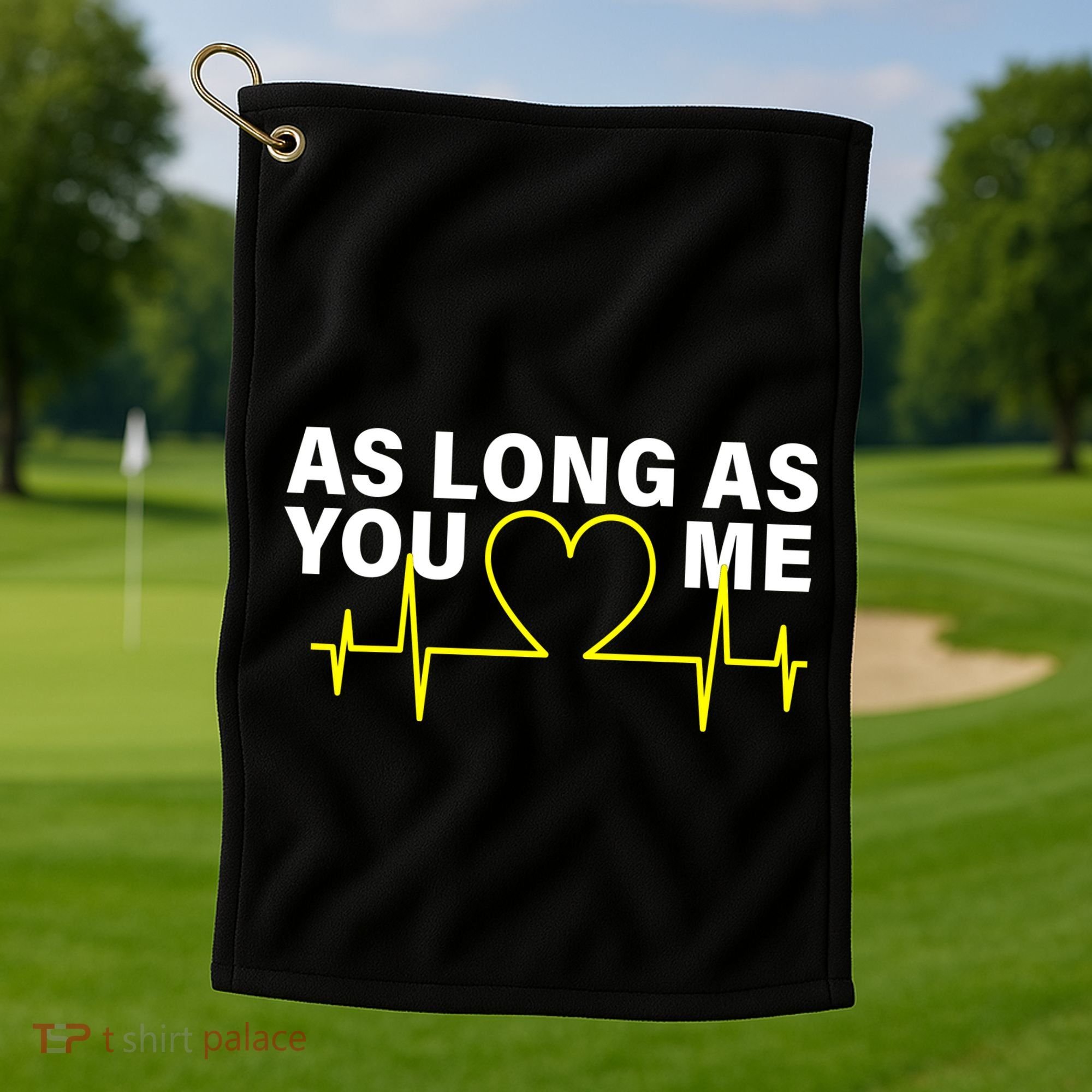 As Long As You Love Me Golf Towel