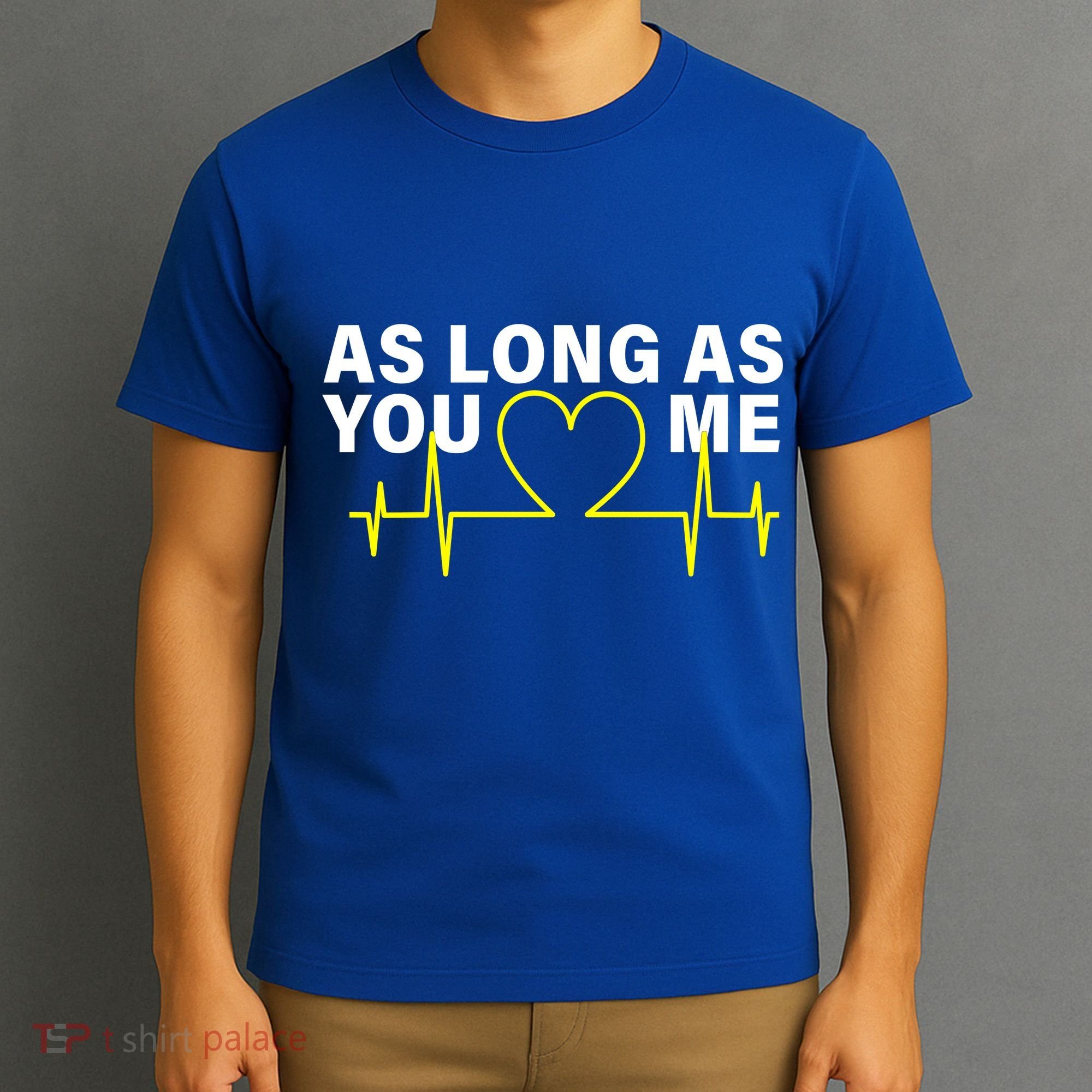 As Long As You Love Me T-Shirt