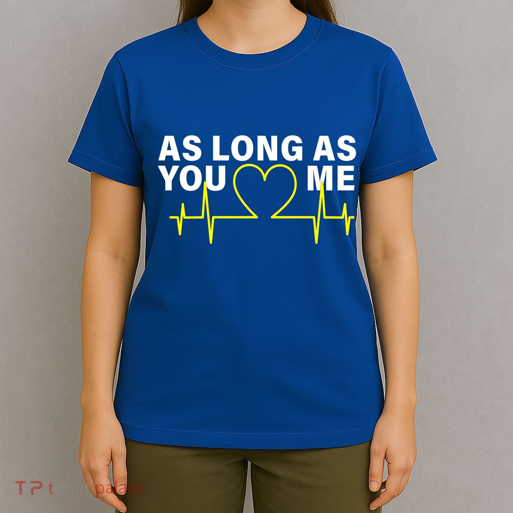 As Long As You Love Me T-Shirt