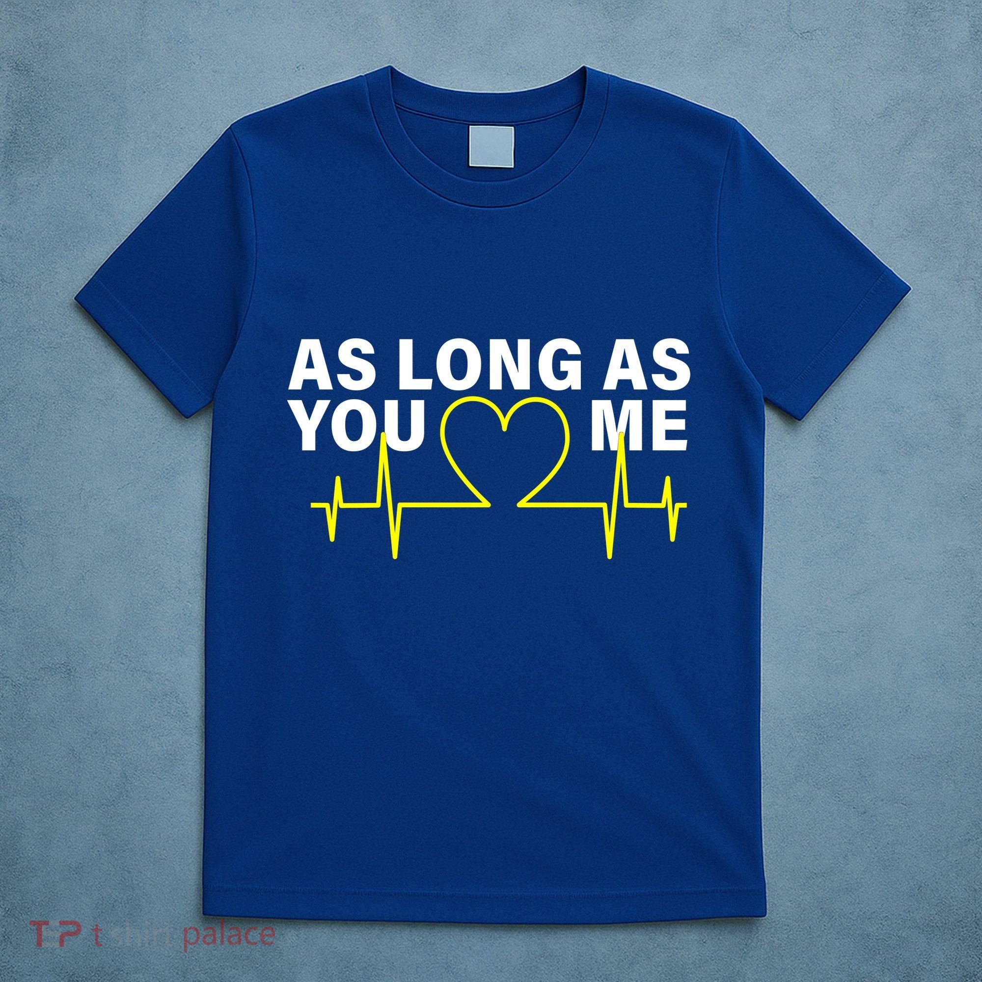 As Long As You Love Me T-Shirt