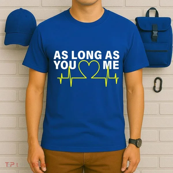 As Long As You Love Me T-Shirt
