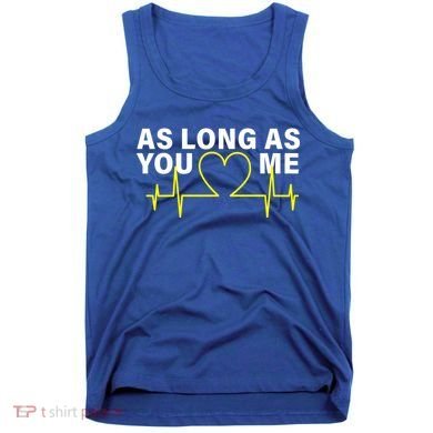 As Long As You Love Me Tank Top