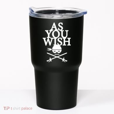 As You Wish Tumbler