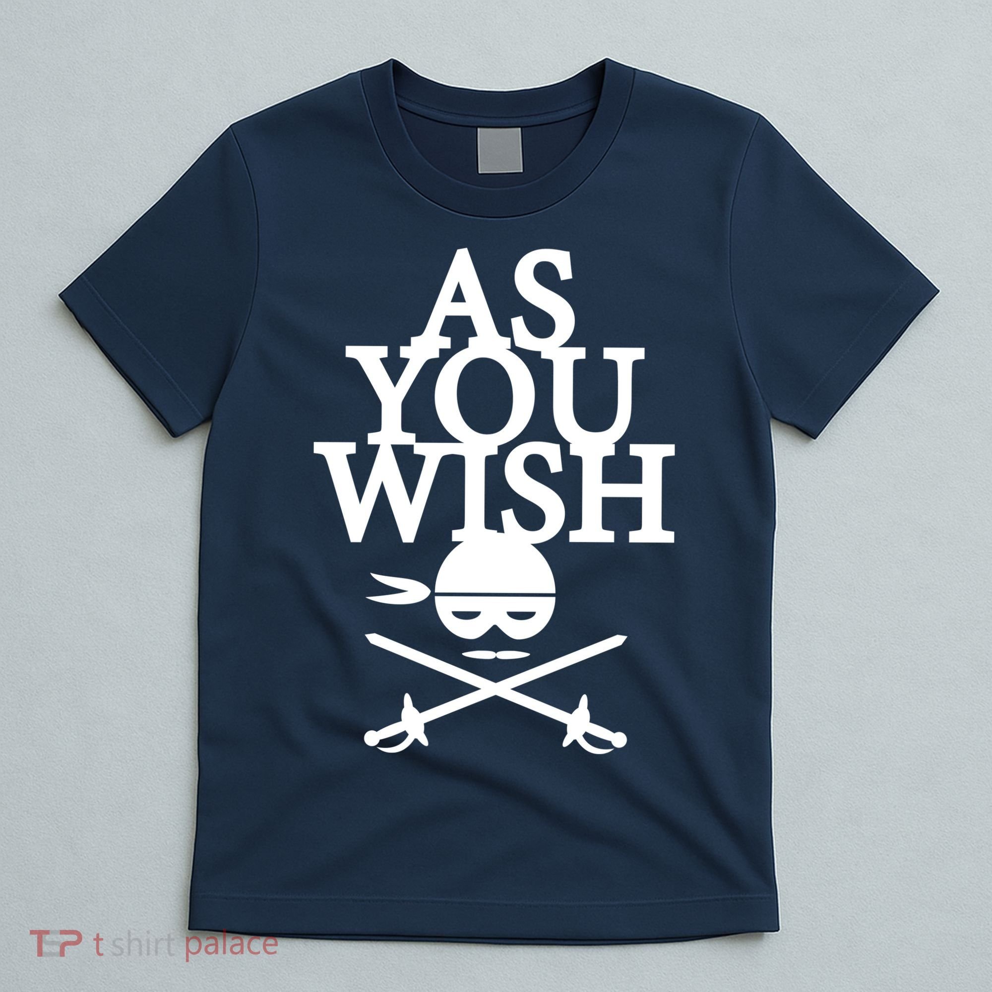 As You Wish T-Shirt