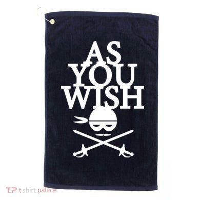 As You Wish Golf Towel