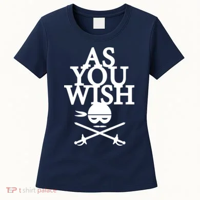 As You Wish Women's T-Shirt