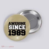 Awesome Since 1989 Button thumb 0