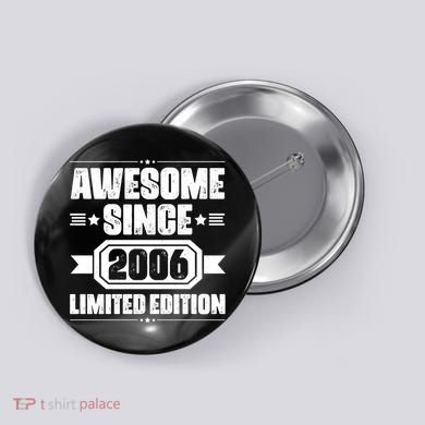 Awesome Since 2006 Limited Edition Birthday Button