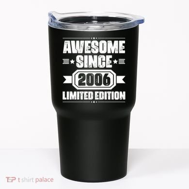 Awesome Since 2006 Limited Edition Birthday Tumbler