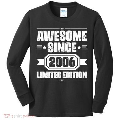 Awesome Since 2006 Limited Edition Birthday Kids Long Sleeve Shirt