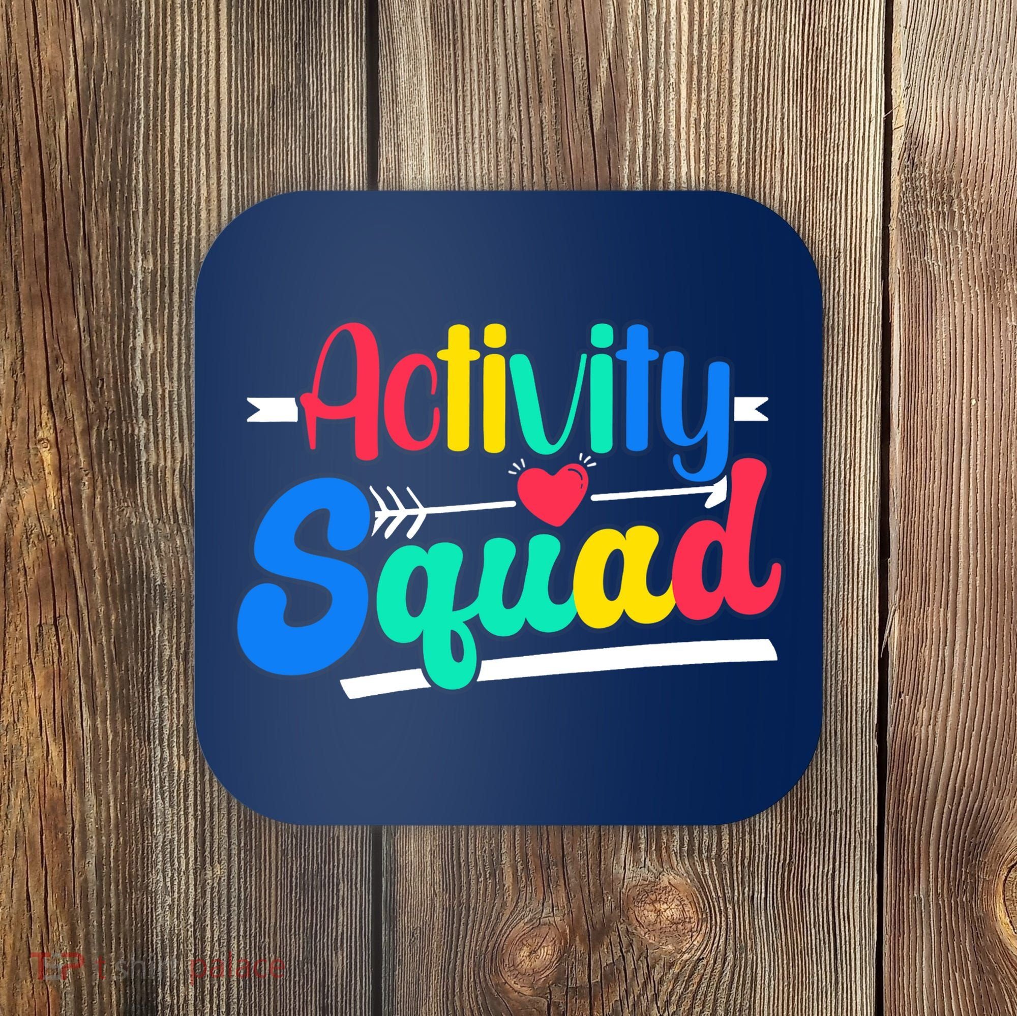 Activity Squad Activity Director Activity Assistant Coaster