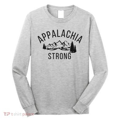 Appalachia Strong Long Sleeve Shirt