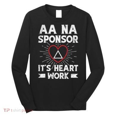 Aa Sponsorship Alcoholics Anonymous Sobriety Aa Na Sponsor Long Sleeve Shirt