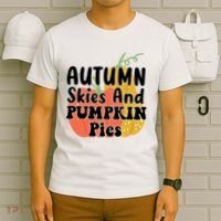 Autumn Skies And Pumpkin Pies Cute T-Shirt thumb 6