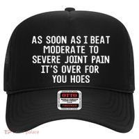 As Soon As I Beat Moderate To Severe Joint Pain It’S Over For You Hoes Hat thumb 0