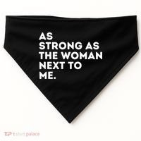 As Strong As The Woman Next To Me Gift Cool Feminism Feminist Gift USA-Made Doggie Bandana thumb 0
