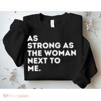 As Strong As The Woman Next To Me Gift Cool Feminism Feminist Gift Sweatshirt thumb 2