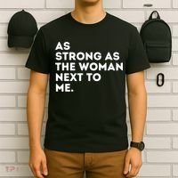 As Strong As The Woman Next To Me Gift Cool Feminism Feminist Gift T-Shirt thumb 6