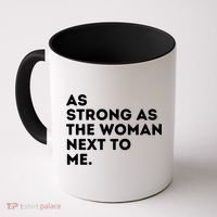 As Strong As The Woman Next To Me Gift Cool Feminism Feminist Gift Coffee Mug thumb 0