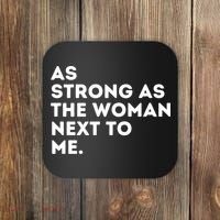 As Strong As The Woman Next To Me Gift Cool Feminism Feminist Gift Coaster thumb 0