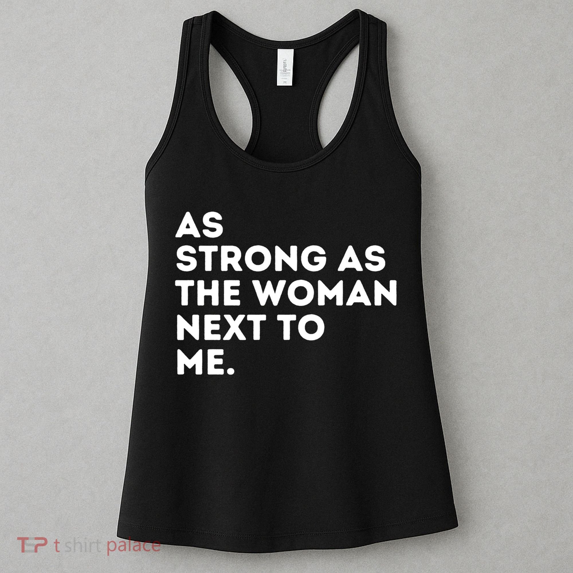 As Strong As The Woman Next To Me Gift Cool Feminism Feminist Gift Women's Tank Top