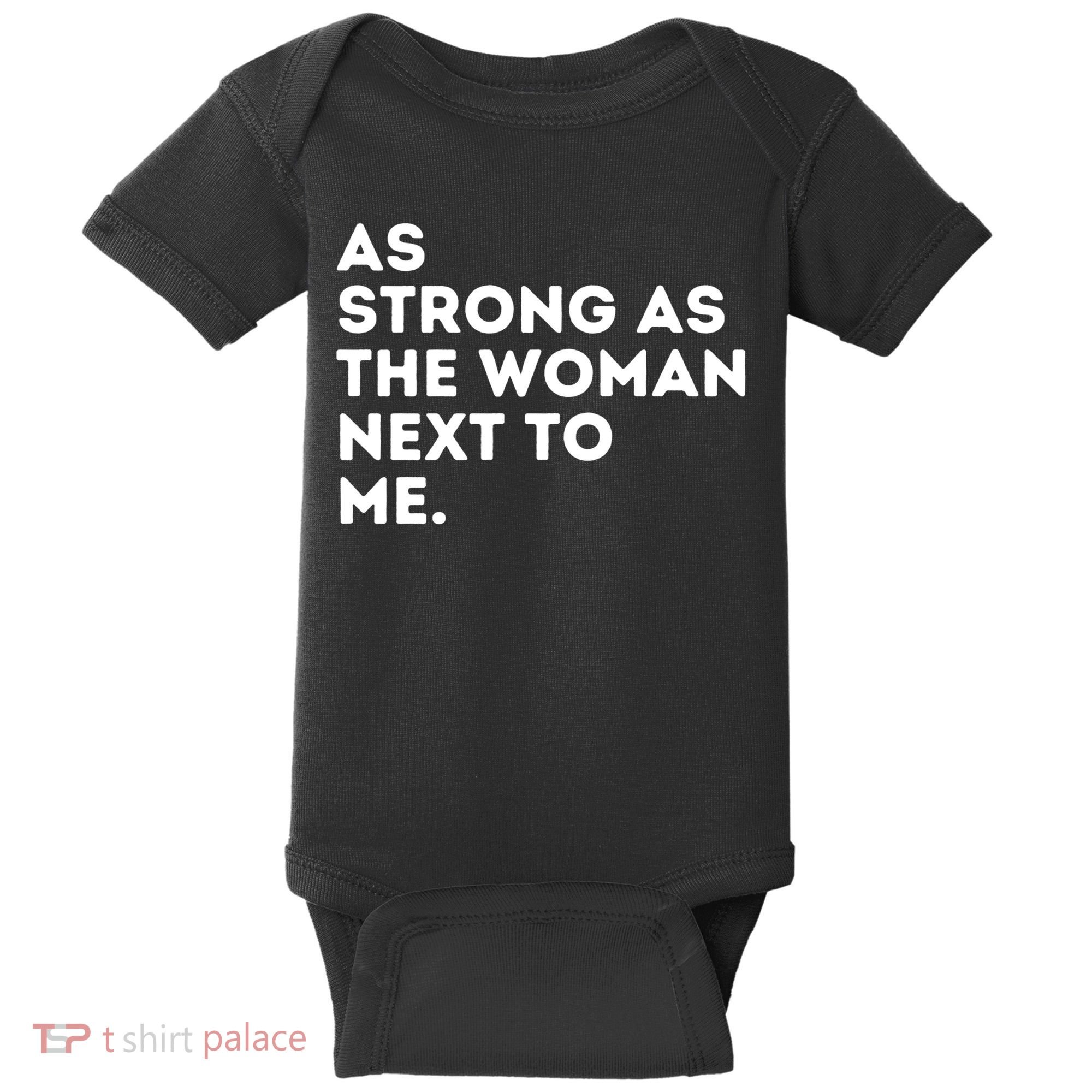 As Strong As The Woman Next To Me Gift Cool Feminism Feminist Gift Baby Bodysuit