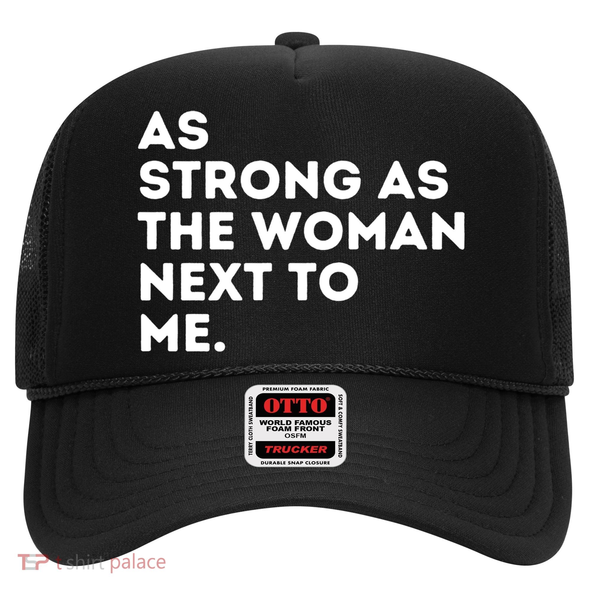 As Strong As The Woman Next To Me Gift Cool Feminism Feminist Gift Hat