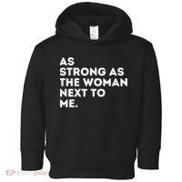 As Strong As The Woman Next To Me Gift Cool Feminism Feminist Gift Toddler Hoodie thumb 0